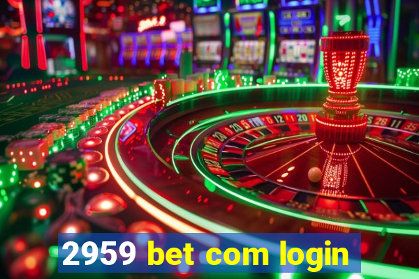 2959 bet com login